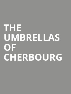 The Umbrellas of Cherbourg at Gielgud Theatre